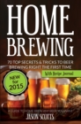 Home Brewing: 70 Top Secrets & Tricks To Beer Brewing Right The First Time: A Guide To Home Brew Any Beer You Want (With Recipe Journal) - eBook