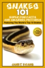 Snakes: 101 Super Fun Facts And Amazing Pictures (Featuring The World's Top 10 Snakes With Coloring Pages) - eBook