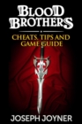 Blood Brothers : Cheats, Tips and Game Guide - eBook