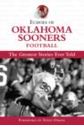 Echoes of Oklahoma Sooners Football : The Greatest Stories Ever Told - eBook