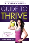 Dr. Vonda Wright's Guide to Thrive : 4 Steps to Body, Brains, and Bliss - eBook