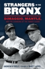 Strangers in the Bronx : DiMaggio, Mantle, and the Changing of the Yankee Guard - eBook