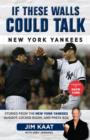 If These Walls Could Talk: New York Yankees : Stories from the New York Yankees Dugout, Locker Room, and Press Box - eBook