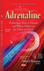 Adrenaline : Production, Role in Disease and Stress, Effects on the Mind and Body - eBook