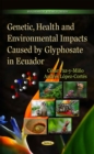 Genetic, Health and Environmental Impacts Caused by Glyphosate in Ecuador - eBook