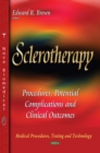 Sclerotherapy : Procedures, Potential Complications and Clinical Outcomes - eBook
