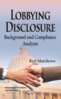 Lobbying Disclosure : Background and Compliance Analysis - eBook