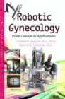 Robotic Gynecology : From Concept to Applications - Book