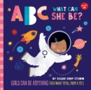 ABC for Me: ABC What Can She Be? : Girls can be anything they want to be, from A to Z - eBook