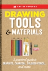 Artist Toolbox: Drawing Tools & Materials : A practical guide to graphite, charcoal, colored pencil, and more - eBook