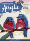 Brushstrokes: Acrylic : Effortless painting with minimal tools and materials - eBook