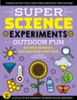 SUPER Science Experiments: Outdoor Fun : Get dirty outdoors, test your brain, and more! - eBook