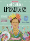 Empowered Embroidery : Transform sketches into embroidery patterns and stitch strong, iconic women from the past and present Volume 3 - Book