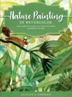 Nature Painting in Watercolor : Learn to paint florals, ferns, trees, and more in colorful, contemporary watercolor - eBook