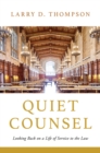 Quiet Counsel : Looking Back on a Life of Service to the Law - Book