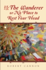 The Wanderer or No Place to Rest Your Head - eBook