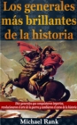 Los Generales Mas Brillantes De La Historia. - eBook