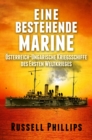 Eine bestehende Marine: Osterreich-Ungarische Kriegsschiffe des Ersten Weltkrieges - eBook