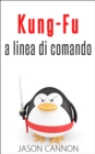 Kung-Fu A Linea Di Comando - eBook