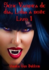 Serie Vampira De Dia, Loba A Noite - Livro 1 - eBook