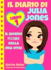 Il diario di Julia Jones - Libro 1: Il giorno peggiore della mia vita! - eBook