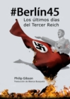#berlin45: Los Ultimos Dias Del Tercer Reich - eBook