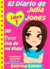 El Diario de Julia Jones - Libro 1: !El Peor Dia de mi Vida! - eBook