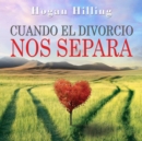 Cuando El Divorcio Nos Separa - eBook