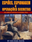 Espioes, Espionagem e Operacoes Secretas  - Da Grecia Antiga a Guerra Fria - eBook