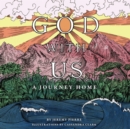 God With Us - A Journey Home : Read-aloud Edition - eBook