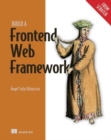 Build a Frontend Web Framework (From Scratch) - Book
