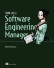 Think Like a Software Engineering Manager - Book