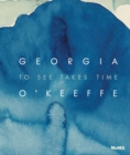Georgia O'Keeffe: To See Takes Time - Book