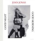 Joan Jonas: Good Night, Good Morning - Book