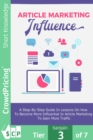 Article Marketing Influence : Learn the proven tactics to be successful! - eBook