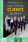 High Paying Clients Secrets : How would you like to start DOUBLING, TRIPLING, QUADRUPLING...Or Even 10X Your Income Starting This Month? - eBook