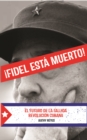 !Fidel Esta Muerto! : El Futuro de la Fallida Revolucion Cubana - eBook