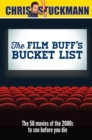The Film Buff's Bucket List : The 50 Movies of the 2000s to See Before You Die - eBook