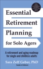 Essential Retirement Planning for Solo Agers : A Retirement and Aging Roadmap for Single and Childless Adults - eBook