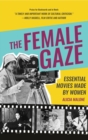 The Female Gaze : Essential Movies Made by Women (Alicia Malone's Movie History of Women in Entertainment) (Birthday Gift for Her) - eBook
