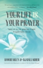 Your Life is Your Prayer : Wake Up to the Spiritual Power in Everything You Do - eBook