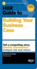 HBR Guide to Building Your Business Case (HBR Guide Series) - Book