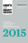 HBR's 10 Must Reads 2015 : The Definitive Management Ideas of the Year from Harvard Business Review (with bonus McKinsey Award Winning article "The Focused Leader") (HBR's 10 Must Reads) - Book