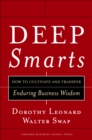 Deep Smarts : How to Cultivate and Transfer Enduring Business Wisdom - eBook