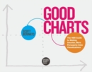 Good Charts : The HBR Guide to Making Smarter, More Persuasive Data Visualizations - Book