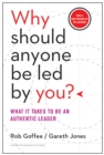 Why Should Anyone Be Led by You? With a New Preface by the Authors : What It Takes to Be an Authentic Leader - eBook