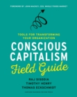 Conscious Capitalism Field Guide : Tools for Transforming Your Organization - eBook