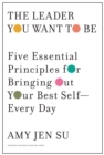 The Leader You Want to Be : Five Essential Principles for Bringing Out Your Best Self--Every Day - eBook