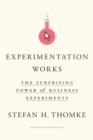 Experimentation Works : The Surprising Power of Business Experiments - eBook