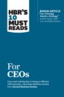 HBR's 10 Must Reads for CEOs (with bonus article "Your Strategy Needs a Strategy" by Martin Reeves, Claire Love, and Philipp Tillmanns) - eBook